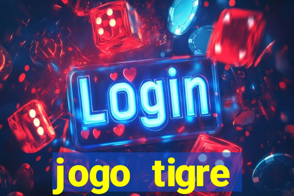 jogo tigre plataforma nova