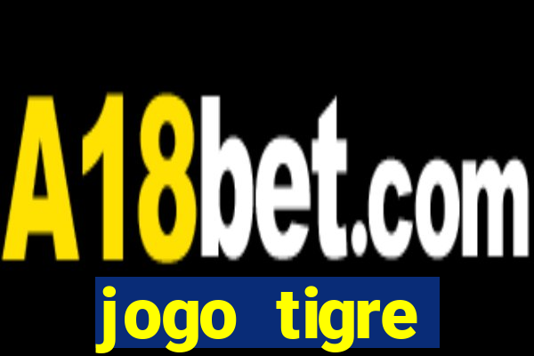 jogo tigre plataforma nova