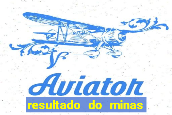 resultado do minas cap hoje