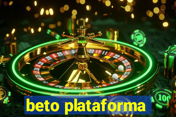beto plataforma