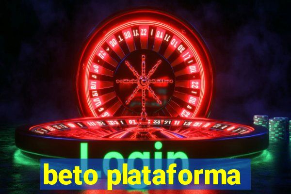 beto plataforma