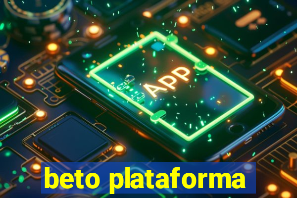 beto plataforma