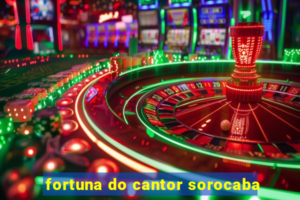 fortuna do cantor sorocaba