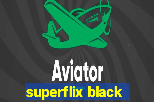 superflix black