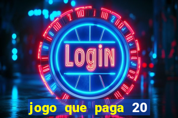 jogo que paga 20 reais para se cadastrar