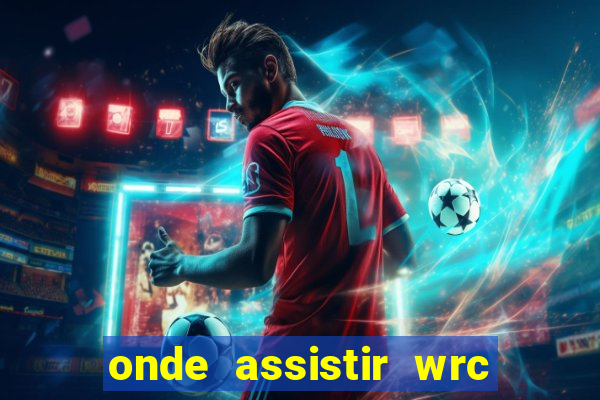 onde assistir wrc 2024 brasil