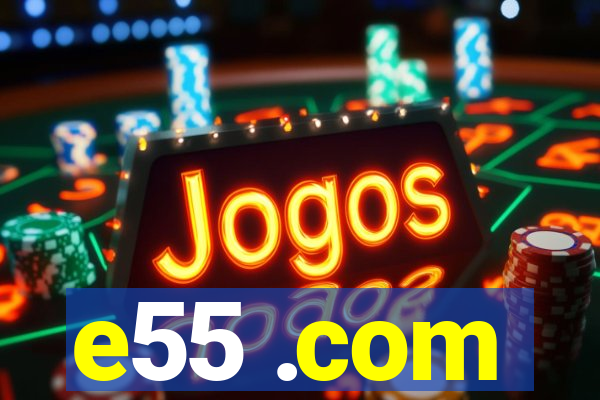 e55 .com