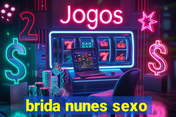 brida nunes sexo