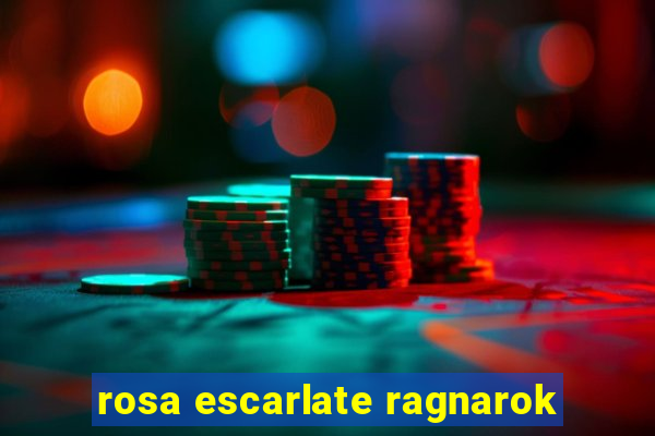 rosa escarlate ragnarok