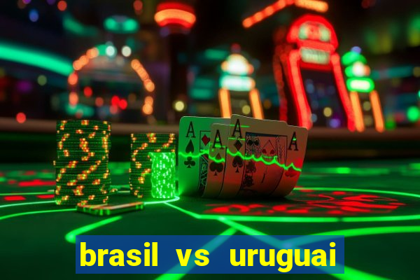 brasil vs uruguai ao vivo multicanais