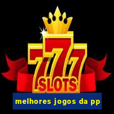 melhores jogos da pp