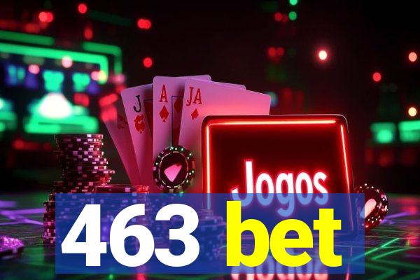 463 bet