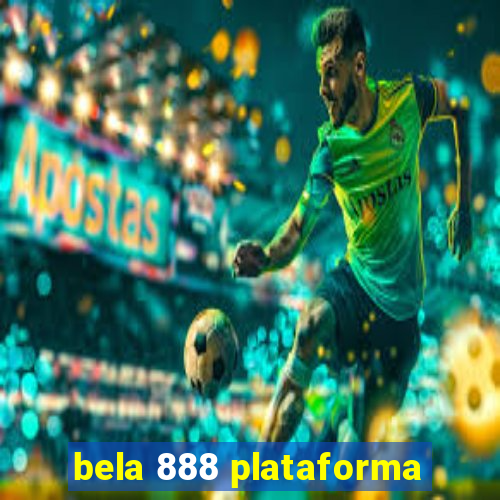 bela 888 plataforma