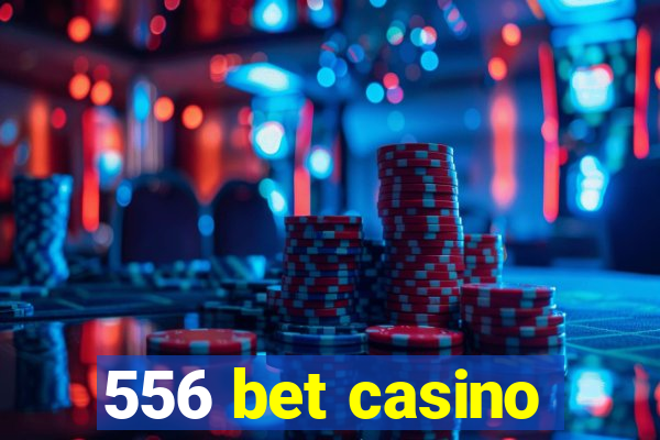 556 bet casino