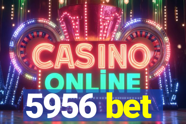 5956 bet