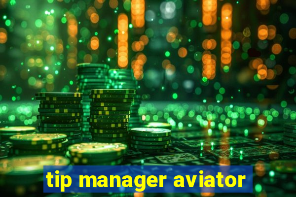 tip manager aviator