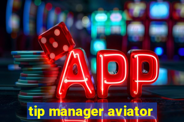 tip manager aviator