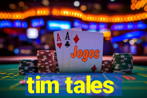 tim tales