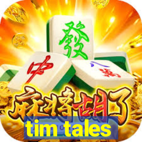 tim tales