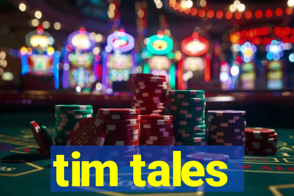 tim tales