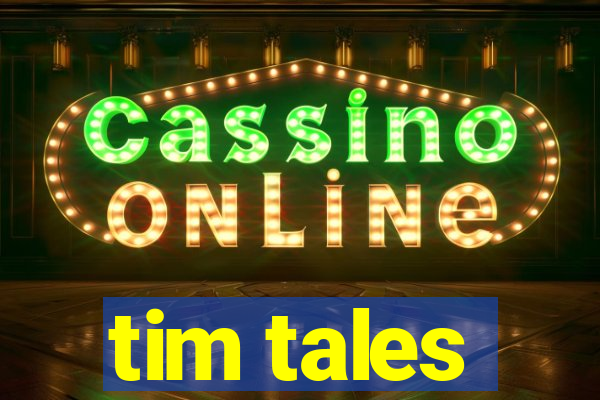 tim tales