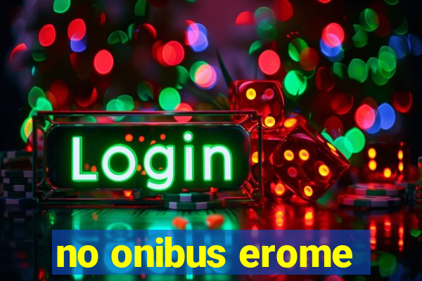 no onibus erome