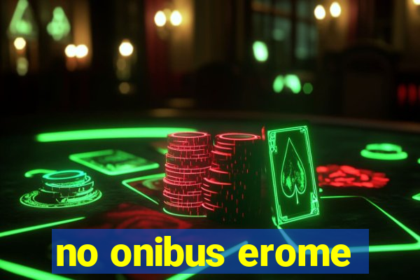no onibus erome