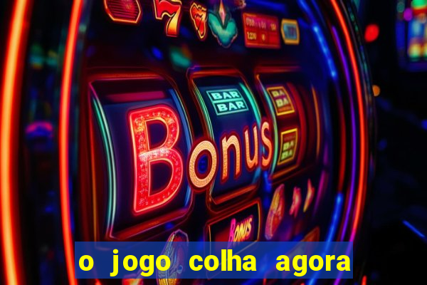 o jogo colha agora paga mesmo