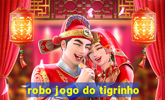 robo jogo do tigrinho