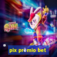 pix prêmio bet