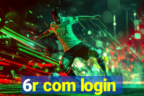 6r com login