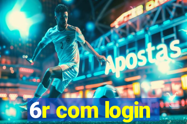 6r com login
