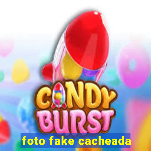 foto fake cacheada