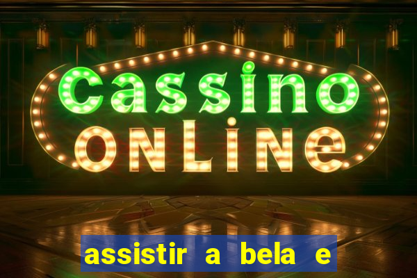 assistir a bela e a fera 2014