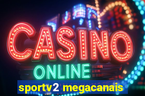sportv2 megacanais