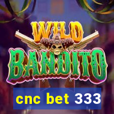 cnc bet 333