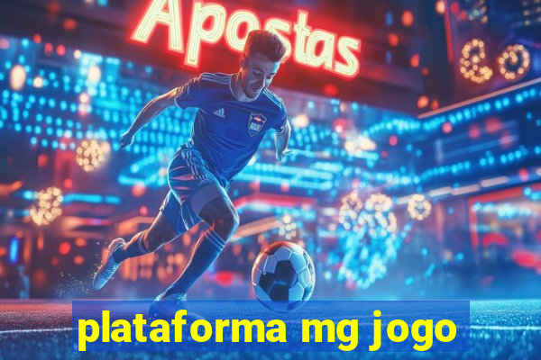 plataforma mg jogo