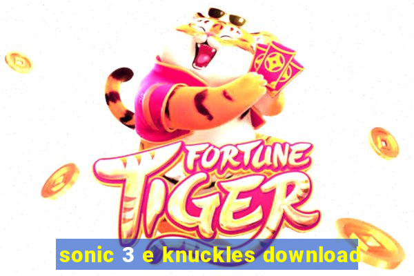 sonic 3 e knuckles download