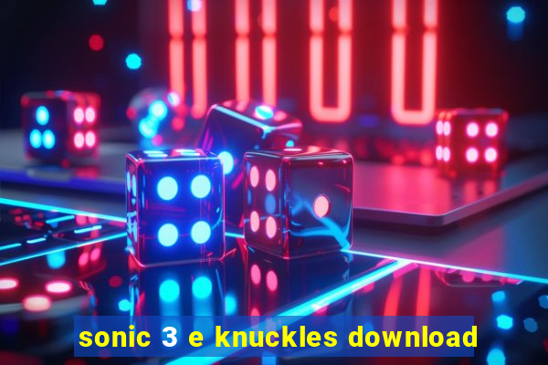 sonic 3 e knuckles download