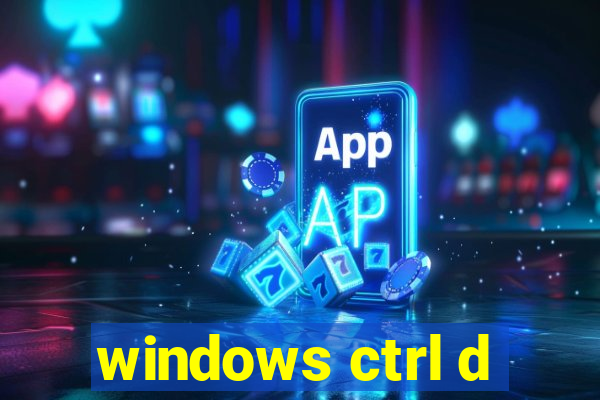 windows ctrl d