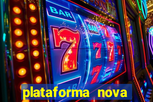 plataforma nova pagando muito