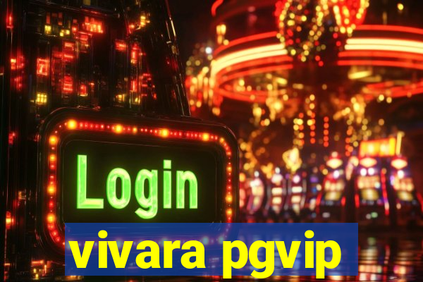 vivara pgvip