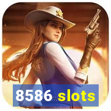 8586 slots