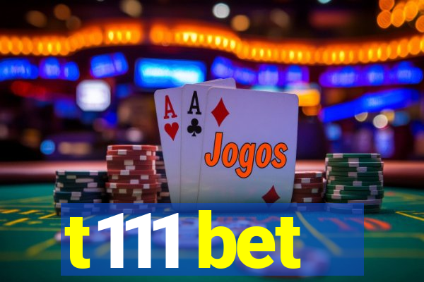 t111 bet