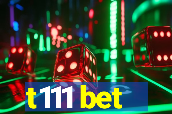t111 bet