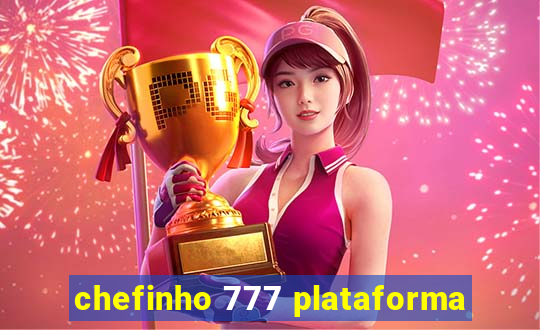 chefinho 777 plataforma