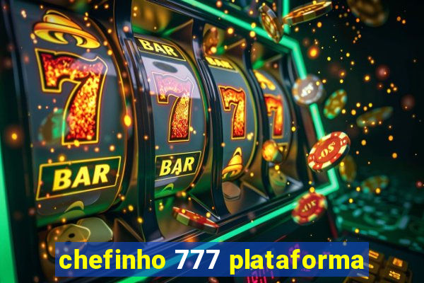 chefinho 777 plataforma