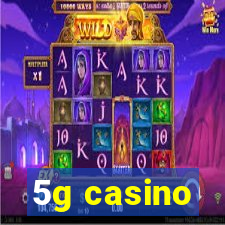 5g casino