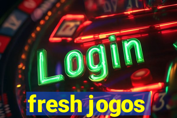 fresh jogos