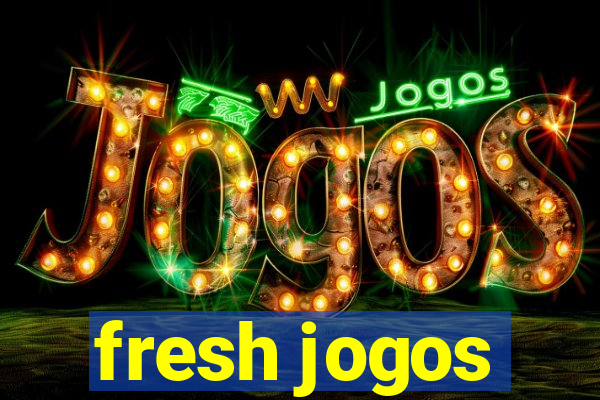 fresh jogos